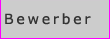 Bewerber
